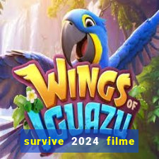 survive 2024 filme completo dublado